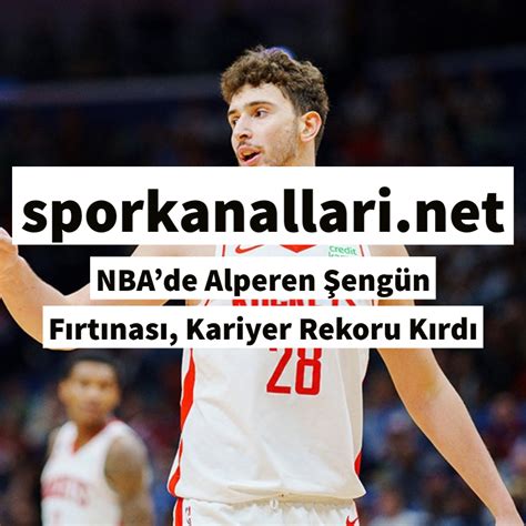 NBAde Alperen Şengün kariyer rekoru kırdı Hidayet Türkoğlu ve Mehmet okuru geride bıraktı